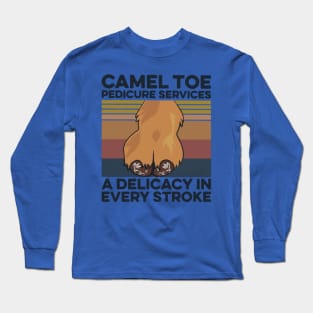 Camel toe pedicure services a delicacy in every stroke Long Sleeve T-Shirt